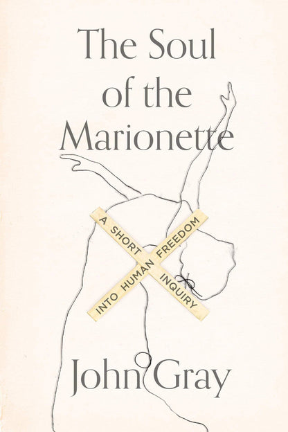 Marissa's Books & Gifts, LLC 9780374536237 The Soul of the Marionette: A Short Inquiry into Human Freedom