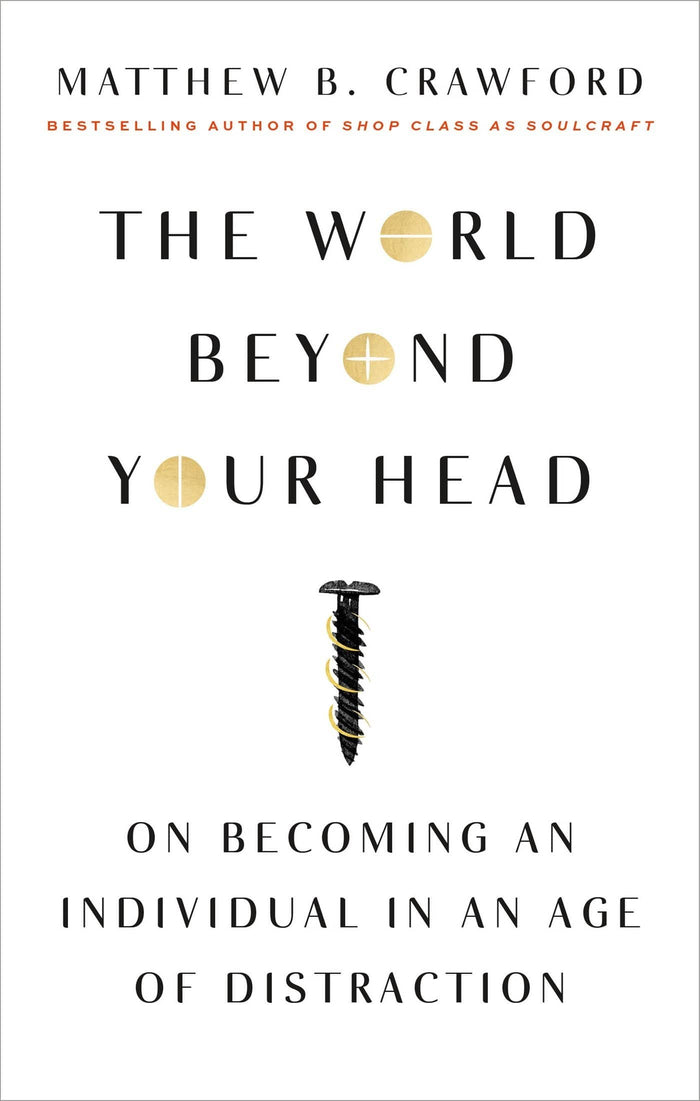 Marissa's Books & Gifts, LLC 9780374535919 The World Beyond Your Head: On Becoming an Individual in an Age of Distraction